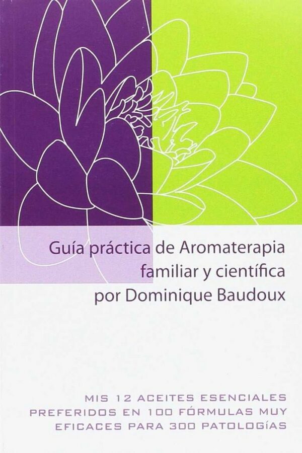 Guia Practica de Aromaterapia Familiar y Cientifica-Baudoux Dominique