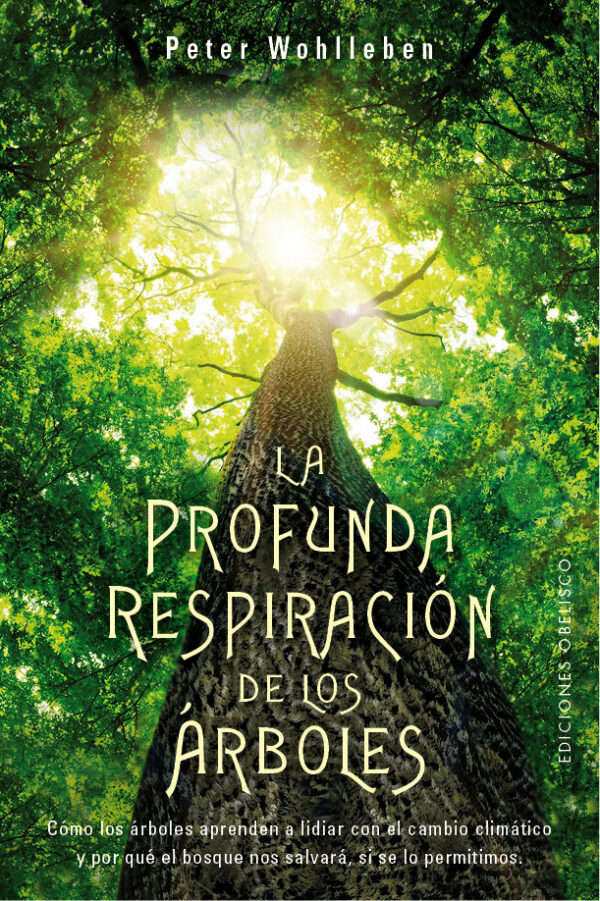 La Profunda Respiracion de los Arboles-Wohlleben Peter