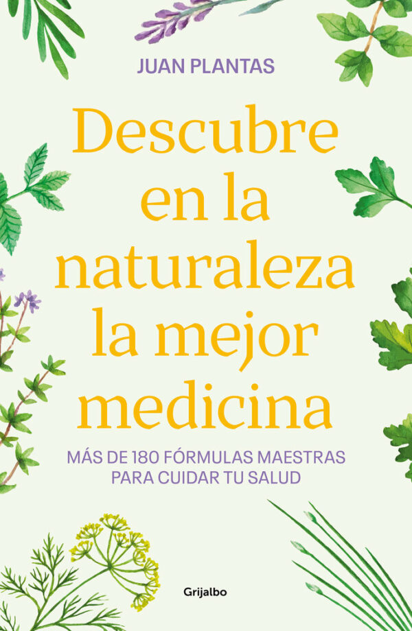 Descubre en la Naturaleza la mejor medicina-Juán Plantas