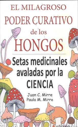 Milagroso Poder Curativo de los Hongos el-Mirre Gavalda Juan Carlos