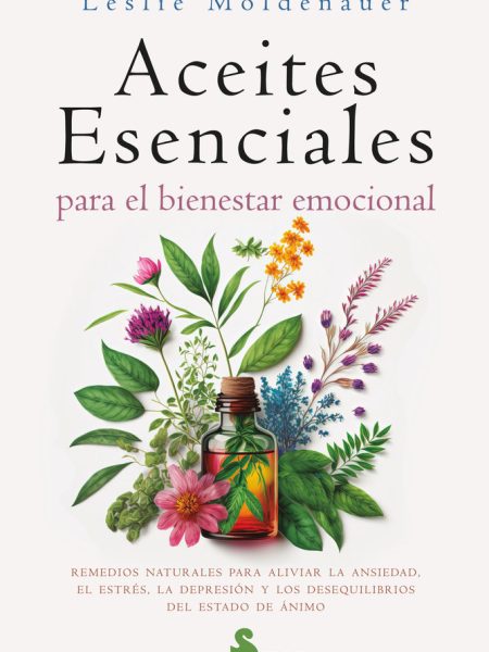 Aceites Esenciales para el Bienestar Emocional-Moldenauer Leslie