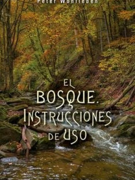 Bosque Instrucciones de Uso el-Wohlleben Peter