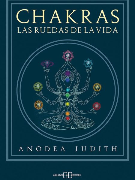 Chakras las Ruedas de la Vida-Judith Anodea