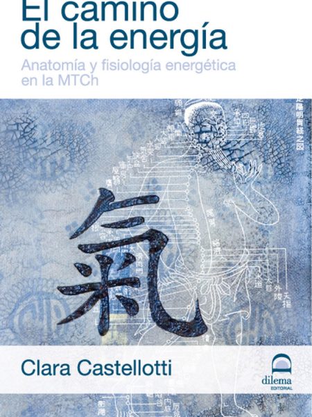 El Camino de la Energia Anatomia y Fisiologia Energetica En-Castellotti Clara