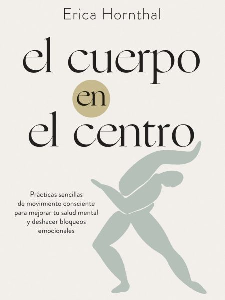 El Cuerpo En el Centro-Erica Hornthal