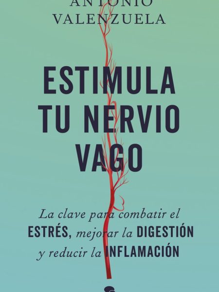 Estimula Tu Nervio Vago-Antonio Valenzuela