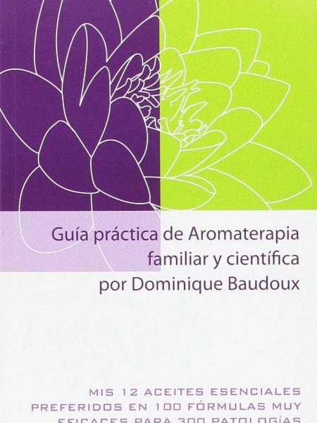 Guia Practica de Aromaterapia Familiar y Cientifica-Baudoux Dominique