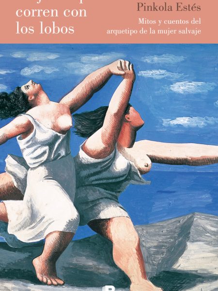 Mujeres Que Corren con los Lobos-Estés Clarissa Pinkola