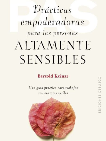 Practicas Empoderadoras para las Personas Altamente Sensible-Keinar Bertold
