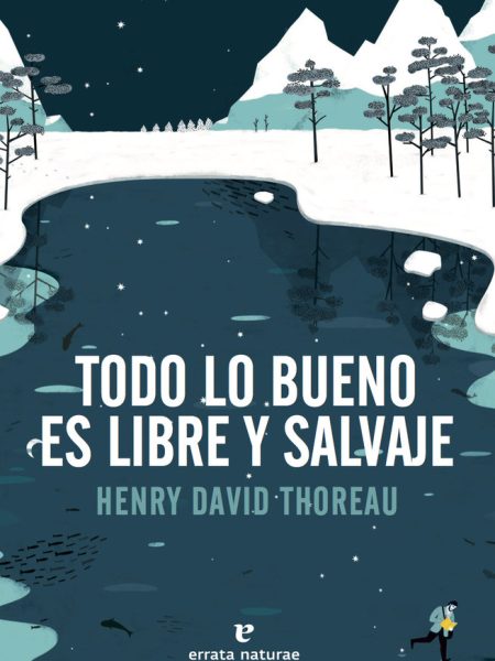 Todo Lo Bueno Es Libre y Salvaje-Thoreau Henry David